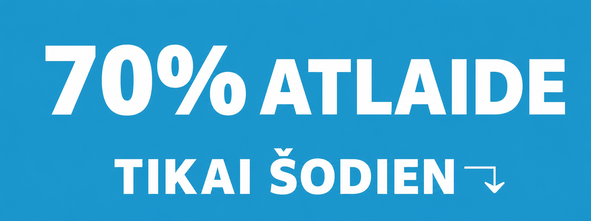 70% atlaide ierobežots laiks
